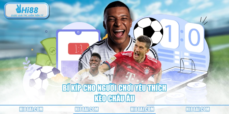 Bí kíp cho người chơi yêu thích kèo châu Âu