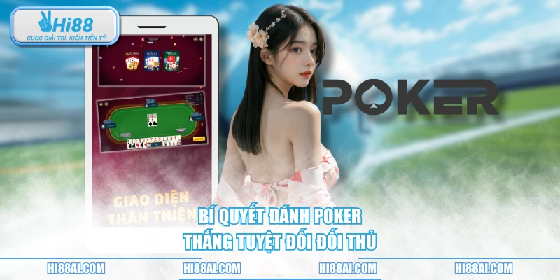 Bí quyết đánh poker thắng tuyệt đối đối thủ
