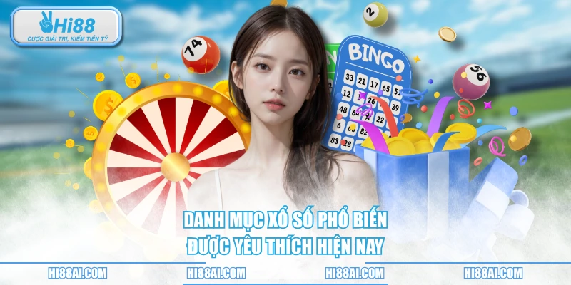 Danh mục xổ số phổ biến, được yêu thích hiện nay