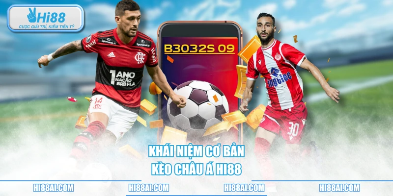 Khái niệm cơ bản kèo châu Á HI88