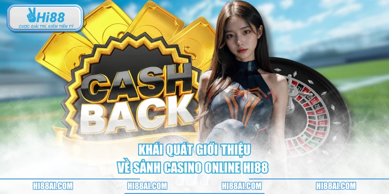 Khái quát giới thiệu về sảnh casino online HI88