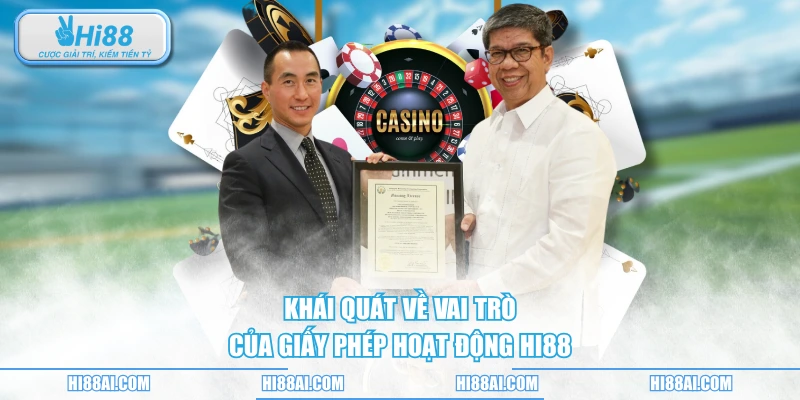 Khái quát về vai trò của giấy phép hoạt động HI88