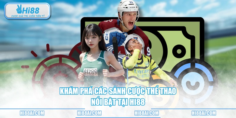 Khám phá các sảnh cược thể thao nổi bật tại HI88