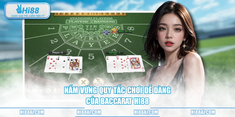 Nắm vững quy tắc chơi dễ dàng của baccarat HI88