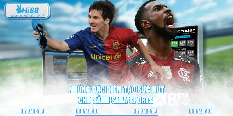 Những đặc điểm tạo sức hút cho sảnh Saba Sports 