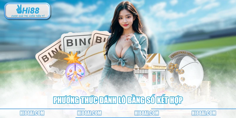 Phương thức đánh lô bằng số kết hợp