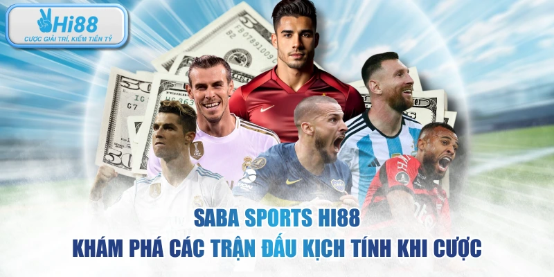Saba Sports HI88 - Khám Phá Các Trận Đấu Kịch Tính Khi Cược