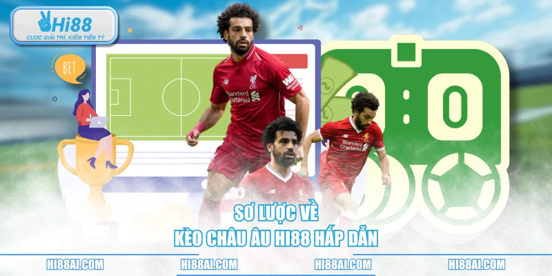 Sơ lược về kèo châu Âu HI88 hấp dẫn
