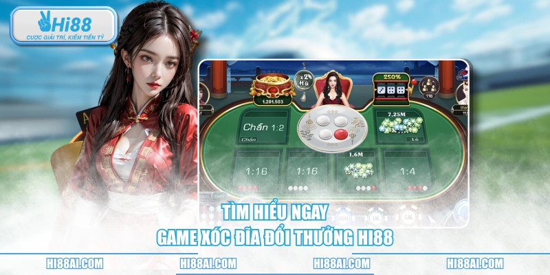 Tìm hiểu ngay game xóc đĩa đổi thưởng HI88