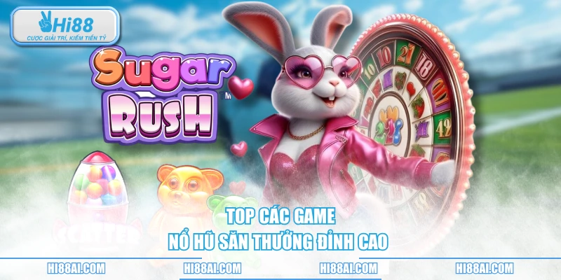 Top các game nổ hũ săn thưởng đỉnh cao 